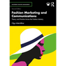 Fashion Marketing and Communications: Theory and Practice Across the Fashion Industry