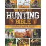 The Complete Hunting Bible: The Ultimate Guide to Becoming an Expert Hunter Master Big & Small Game, Hunting Techniques, Essential Equipment, Laws & R