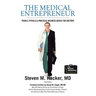 The Medical Entrepreneur: Pearls, Pitfalls and Practical Business Advice for Doctors (Third Edition)