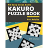 40 Easy Cross Sums Kakuro Puzzle Book for Adults: Large Print Kakuro Logic Puzzles for Adults & Seniors
