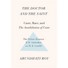 The Doctor and the Saint: Caste, Race, and Annihilation of Caste, the Debate Between B.R. Ambedkar and M.K. Gandhi