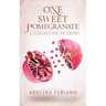 One Sweet Pomegranate: A Collection of Poems