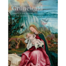 Grünewald: Painter and Mystic of the German Renaissance