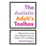 The Autistic Adult's Toolbox: Real Tools for Real Life-Because "Just Try Harder" Isn't a Strategy