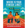 Where is Your Finish Line?: Your Guide to Choosing a Career Path