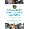 Community-Based Global Learning: The Theory and Practice of Ethical Engagement at Home and Abroad