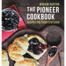 The Pioneer Cookbook: Recipes for Today's Kitchen