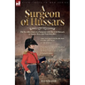 A Surgeon of Hussars: The Recollections of a Surgeon with the 15th Hussars at Quatre Bras and Waterloo,1815
