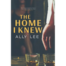 The Home I Knew