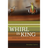 Whirl Is King: Poems from a Life List