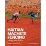 Haitian Machete Fencing: The Avril Family Method