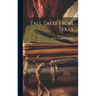 Tall Tales From Texas