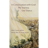 A Conversation with God: My Journey, Our Dance
