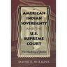 American Indian Sovereignty and the U.S. Supreme Court: The Masking of Justice
