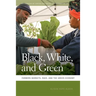 Black, White, and Green: Farmers Markets, Race, and the Green Economy
