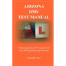 Arizona DMV Test Manual: Practice and Pass DMV Exams With Over 300 Questions And Answers
