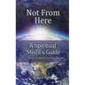 Not from Here: A Spiritual Misfit's Guide to Finding Purpose and Belonging