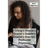 I Ching's Oracle's Oracle's Oracle's Oracle's Oracles' Profound Promises: Discovering the Hexagrams' Hidden Wisdom For Guiding Daily Decisions And Sha