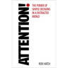 Attention!: The Power of Simple Decisions in a Distracted World