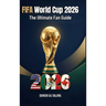 FIFA World Cup 2026: The Ultimate Fan Guide
