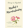 Darcy and Elizabeth: Mischief and Misunderstanding: A Sweet Pride and Prejudice Variation