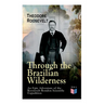 Through the Brazilian Wilderness - An Epic Adventure of the Roosevelt-Rondon Scientific Expedition: Organization and Members of the Expedition, Cooper