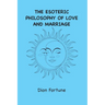 The Esoteric Philosophy of Love and Marriage