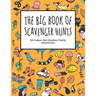 The Big Book Of Scavenger Hunts: 26 Indoor And Outdoor Family Adventures