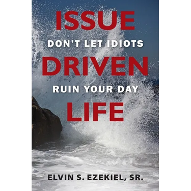 Issue Driven Life: Don't Let Idiots Ruin Your Day