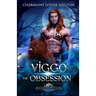 Viggo The Obsession: A Wolf Shifter Fated Mates Paranormal Romance