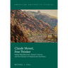 Claude Monet, Free Thinker: Radical Republicanism, Darwin's Science, and the Evolution of Impressionist Aesthetics