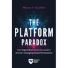 The Platform Paradox: How Digital Businesses Succeed in an Ever-Changing Global Marketplace