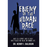 Enemy of the Human Race: Hate Is a Spirit. Hate Is Ugly. Hate Places No Value on Human Life.