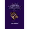 Gods and Fighting Men; The story of the Tuatha de Danaan and of the Fianna of Ireland, arranged and put into English by Lady Gregory