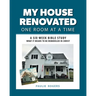 My House Renovated One Room At a Time: A Six-Week Bible Study What It Means to be Remodeled in Christ