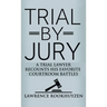 Trial by Jury: A Trial Lawyer Recounts His Favorite Courtroom Battles