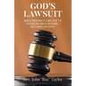 God's Lawsuit: Bible Prophecy Like You've Never Heard it Before... But Should Have!