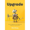 Upgrade: How to Outperform Your Default Self to Gain Your Super Powers