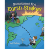 Sometimes the Earth Shakes