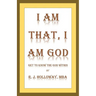 I Am That, I Am God: Get to Know the God Within
