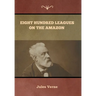 Eight Hundred Leagues on the Amazon Jules Verne