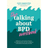 The Talking about Bpd Workbook: Reflections and Creative Prompts for Exploring Your Life with a Diagnosis of Borderline Personality Disorder