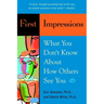 First Impressions: What You Don't Know About How Others See You