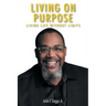 Living on Purpose: Living life without limits