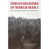 Indian Soldiers in World War I: Race and Representation in an Imperial War
