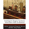 Intelligent Engine Systems: Alternate Fuels Evaluation