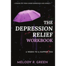 The Depression Relief Workbook: 6 weeks to a happier you