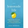 The Lemonade Life: How to Fuel Success, Create Happiness, and Conquer Anything