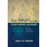Trinity in the Stone-Campbell Movement: Restoring the Heart of Christian Faith