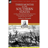 Three Months in the Southern States: an officer of the Coldstream Guards' Observations of the Confederate Army on Campaign During the American Civil W